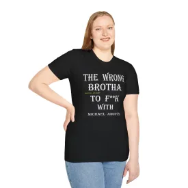 Michael Adonys The Wrong Brotha to F k With Unisex Softstyle TShirt